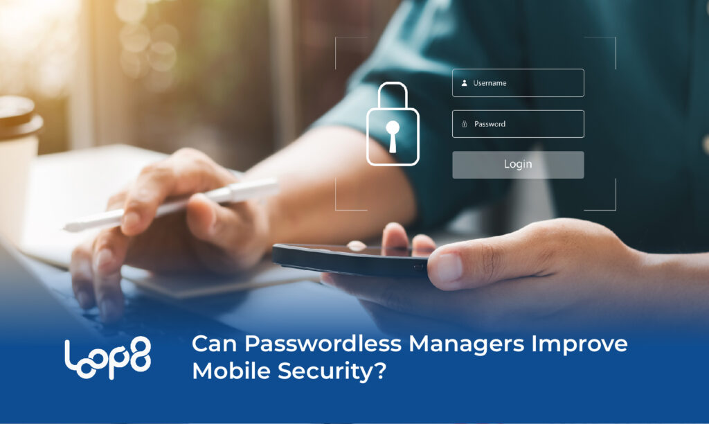 Les gestionnaires sans mot de passe peuvent-ils améliorer la sécurité mobile ?