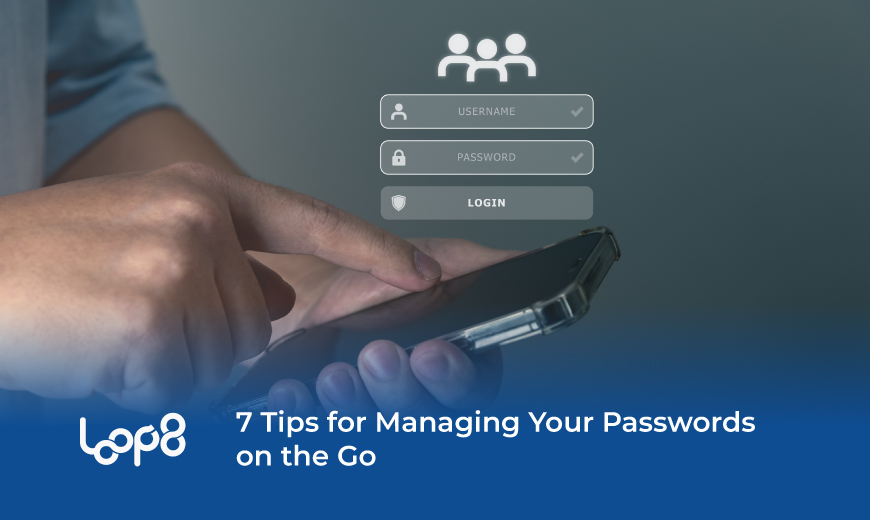 7 conseils pour gérer vos mots de passe en déplacement